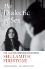 The Dialectic of Sex : The Case for Feminist Revolution - eBook