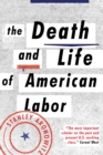 The Death and Life of American Labor : Toward a New Workers’ Movement - Book