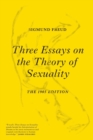 Three Essays on the Theory of Sexuality : The 1905 Edition - Book