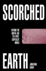 Scorched Earth : Beyond the Digital Age to a Post-Capitalist World - Book
