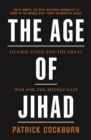 The Age of Jihad : Islamic State and the Great War for the Middle East - eBook