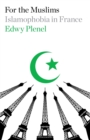 For the Muslims : Islamophobia in France - Book