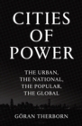 Cities of Power : The Urban, The National, The Popular, The Global - Book