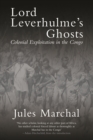 Lord Leverhulme's Ghosts : Colonial Exploitation in the Congo - eBook