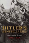 Hitler's Beneficiaries : How the Nazis Bought the German People - Book