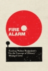 Fire Alarm : Reading Walter Benjamin's "On the Concept of History" - eBook