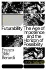 Futurability : The Age of Impotence and the Horizon of Possibility - eBook