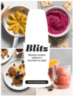 Blitz : Blender recipes without a smoothie in sight - Book