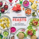 Vegan Goodness: Feasts : Plant-Based Meals for Big and Little Gatherings - Book