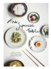 The Japanese Table : Small Plates for Simple Meals - Book