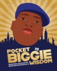 Pocket Biggie Wisdom : Inspirational Quotes and Wise Words From the Notorious B.I.G. - Book