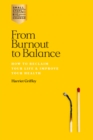 From Burnout to Balance : How to Reclaim Your Life & Improve Your Health - Book