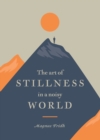 The Art of Stillness in a Noisy World - Book