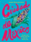 Ciudad de Mexico : Recipes and Stories from the Heart of Mexico City - Book
