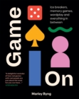 Game On : Ice Breakers, Memory Games, Wordplay and Everything in Between - Book