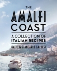 The Amalfi Coast : A Collection of Italian Recipes - eBook