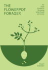 The Flowerpot Forager : An Easy Guide to Growing Wild Food at Home - eBook