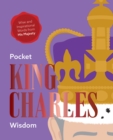 Pocket King Charles Wisdom : Wise and Inspirational Words from His Majesty - Book