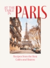 At the Table in Paris : Recipes from the Best Cafes and Bistros - Book