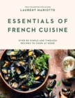 Essentials of French Cuisine : Over 80 Simple and Timeless Recipes to Cook at Home - Book