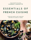 Essentials of French Cuisine : Over 80 Simple and Timeless Recipes to Cook at Home - eBook