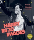 Harry in 30 Images : A Visual Story of His Biggest Moments - Book