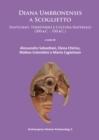 Diana Umbronensis a Scoglietto : Santuario, Territorio e Cultura Materiale (200 a.C. - 550 d.C.) - Book