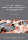Contextos ceramicos y transformaciones urbanas en Carthago Nova (s. II-III d.C.) - Book