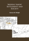Middle Saxon' Settlement and Society: The Changing Rural Communities of Central and Eastern England - Book