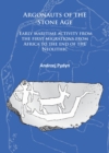 Argonauts of the Stone Age : Early maritime activity from the first migrations from Africa to the end of the Neolithic - Book