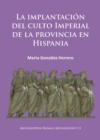 La implantacion del culto imperial de la provincia en Hispania - Book