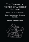 The Enigmatic World of Ancient Graffiti : Rock Art in Chukotka. The Chaunskaya Region, Russia - Book