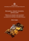 Hoards, grave goods, jewellery : Objects in hoards and in burial contexts during the Mongol invasion of Central-Eastern Europe - eBook