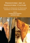 Prehistoric Art as Prehistoric Culture : Studies in Honour of Professor Rodrigo de Balbin-Behrmann - Book