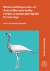 Structured Deposition of Animal Remains in the Fertile Crescent during the Bronze Age - Book
