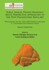 Public Images, Private Readings: Multi-Perspective Approaches to the Post-Palaeolithic Rock Art : Proceedings of the XVII UISPP World Congress (1-7 September 2014, Burgos, Spain) Volume 5 / Session A1 - Book