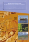 Mapping Doggerland: The Mesolithic Landscapes of the Southern North Sea - eBook