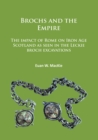 Brochs and the Empire : The impact of Rome on Iron Age Scotland as seen in the Leckie broch excavations - Book
