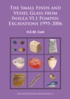 The Small Finds and Vessel Glass from Insula VI.1 Pompeii: Excavations 1995-2006 - Book