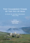 The Chambered Tombs of the Isle of Man : A study by Audrey Henshall 1971-1978 - Book
