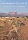 The White Lady and Atlantis: Ophir and Great Zimbabwe : Investigation of an archaeological myth - Book