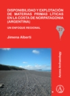 Disponibilidad y explotacion de materias primas liticas en la costa de Norpatagonia (Argentina) : Un enfoque regional - Book