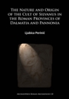 The Nature and Origin of the Cult of Silvanus in the Roman Provinces of Dalmatia and Pannonia - Book