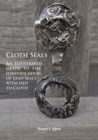 Cloth Seals: An Illustrated Guide to the Identification of Lead Seals Attached to Cloth - Book