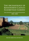 The Archaeology of Kenilworth Castle's Elizabethan Garden : Excavation and Investigation 2004-2008 - Book