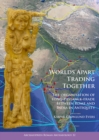 Worlds Apart Trading Together: The organisation of long-distance trade between Rome and India in Antiquity - eBook