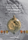 The Lamps of Late Antiquity from Rhodes : 3rd-7th centuries AD - Book
