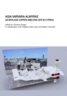 Agia Varvara-Almyras: An Iron Age Copper Smelting Site in Cyprus - Book