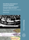 Visualizing cityscapes of Classical antiquity: from early modern reconstruction drawings to digital 3D models : With a case study from the ancient town of Koroneia in Boeotia, Greece - Book