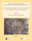 Languages, scripts and their uses in ancient North Arabia: Papers from the Special Session of the Seminar for Arabian Studies held on 5 August 2017 : Supplement to the Proceedings of the Seminar for A - Book